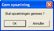 dialog_Gem_opsaetning_OK_Annuller